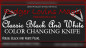 Preview: Color Changing Knife (Classic Black and White) by Rodger Lovins