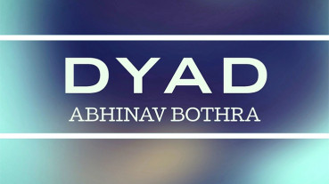 DYAD by Abhinav Bothra - Video - DOWNLOAD