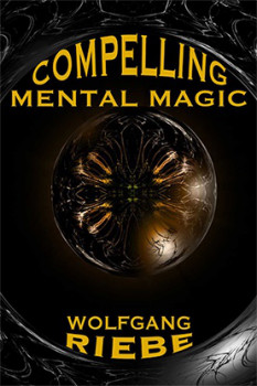 Compelling Mental Magic by Wolfgang Riebe - eBook - DOWNLOAD