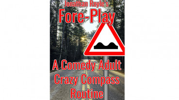 Fore-Play (The Crazy Compass or Road Sign Routine On Acid) by Jonathan Royle - Mixed Media - DOWNLOAD