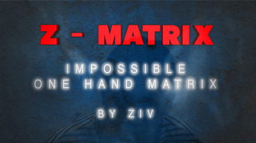 Z - Matrix (Impossible One Hand Matrix) by Ziv - Video - DOWNLOAD