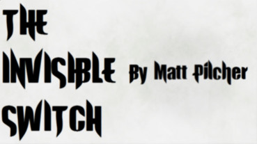 THE INVISIBLE SWITCH by Matt Pilcher - Video - DOWNLOAD