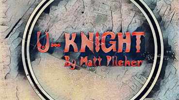 U-Knight by Matt Pilcher - Video - DOWNLOAD