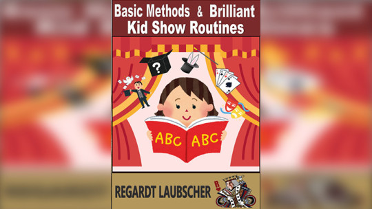 Basic Methods & Brilliant Kids show Routines by Regardt Laubscher - eBook - DOWNLOAD