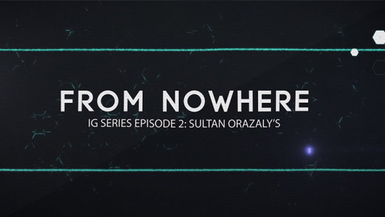 IG Series Episode 2: Sultan Orazaly's From Nowhere - Video - DOWNLOAD