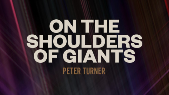 On the Shoulders of Giants by Peter Turner - Video - DOWNLOAD