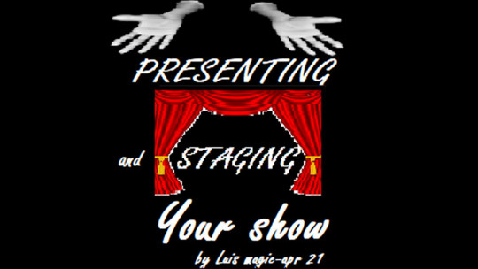 PRESENTING and STAGING Your SHOW by Luis Magic - Video - DOWNLOAD