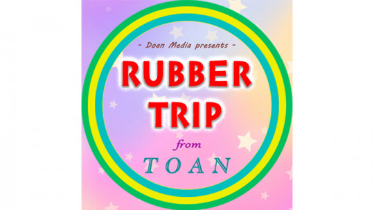 Rubber Trip by Toan - Video - DOWNLOAD