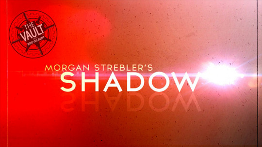 The Vault - Shadow by Morgan Strebler - Video - DOWNLOAD