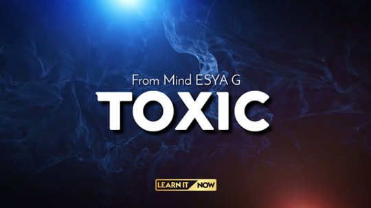 TOXIC by Esya G - Video - DOWNLOAD