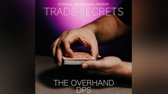 Trade Secrets #2 - The Overhand DPS by Benjamin Earl and Studio 52 - Video - DOWNLOAD