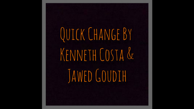 Quick Change by Kenneth Costa & Jawed Goudih - Video - DOWNLOAD
