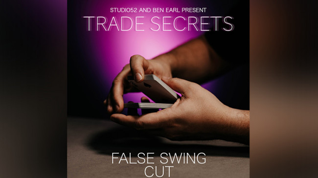 Trade Secrets #4 - False Swing Cut by Benjamin Earl and Studio 52 - Video - DOWNLOAD